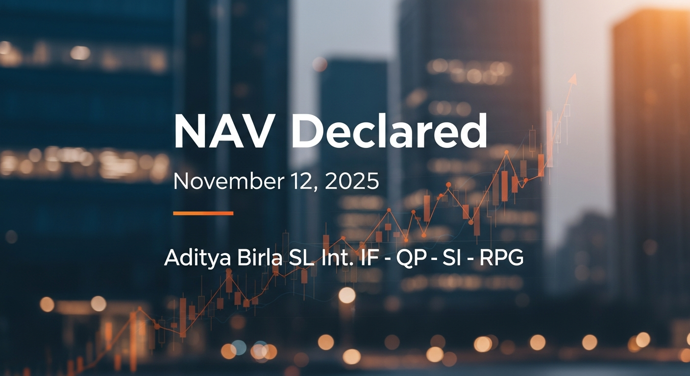 NAV Declared for Aditya Birla SL Int. IF - QP - SI - RPG on November 12, 2025