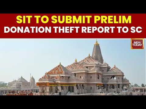 SIT to Submit Ram Mandir Donation Fraud Report to Supreme Court